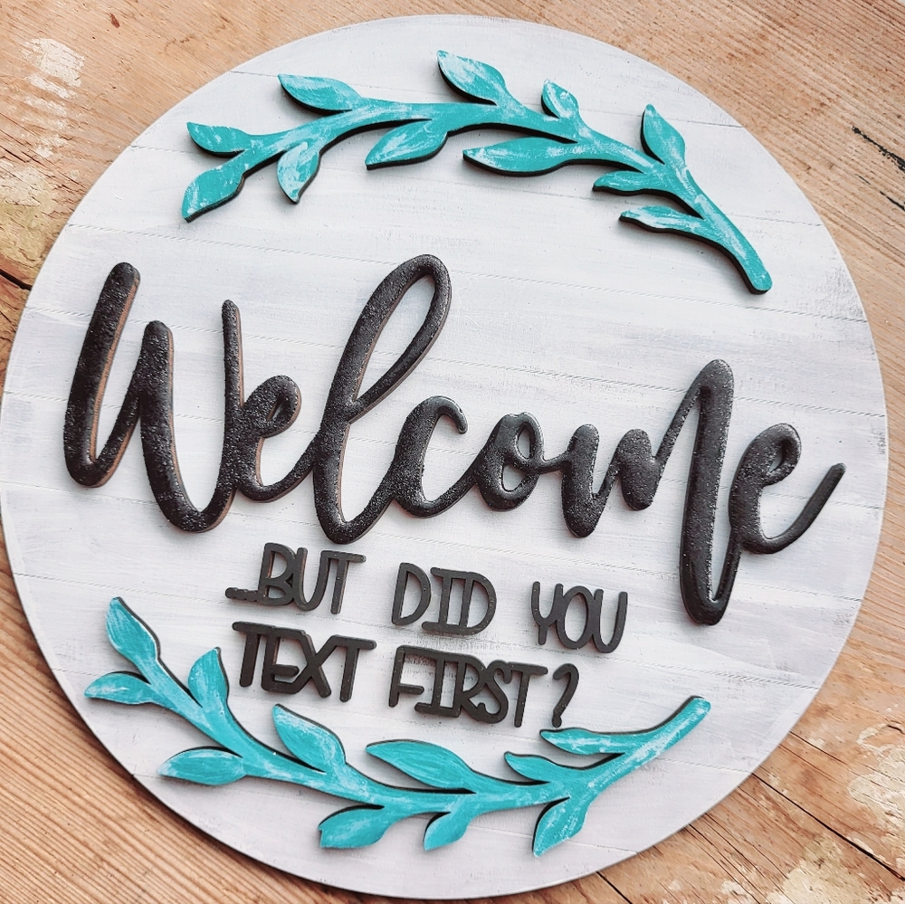 Wood sign Welcome but did you text first?